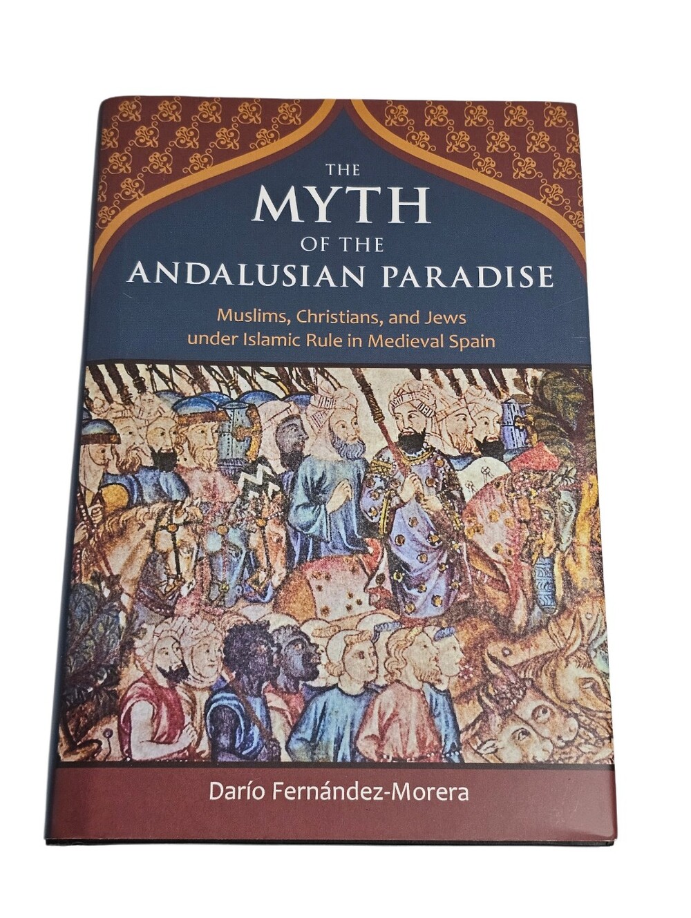 The Myth of the Andalusian Paradise Dario Fernandez-Morera History HC Book New